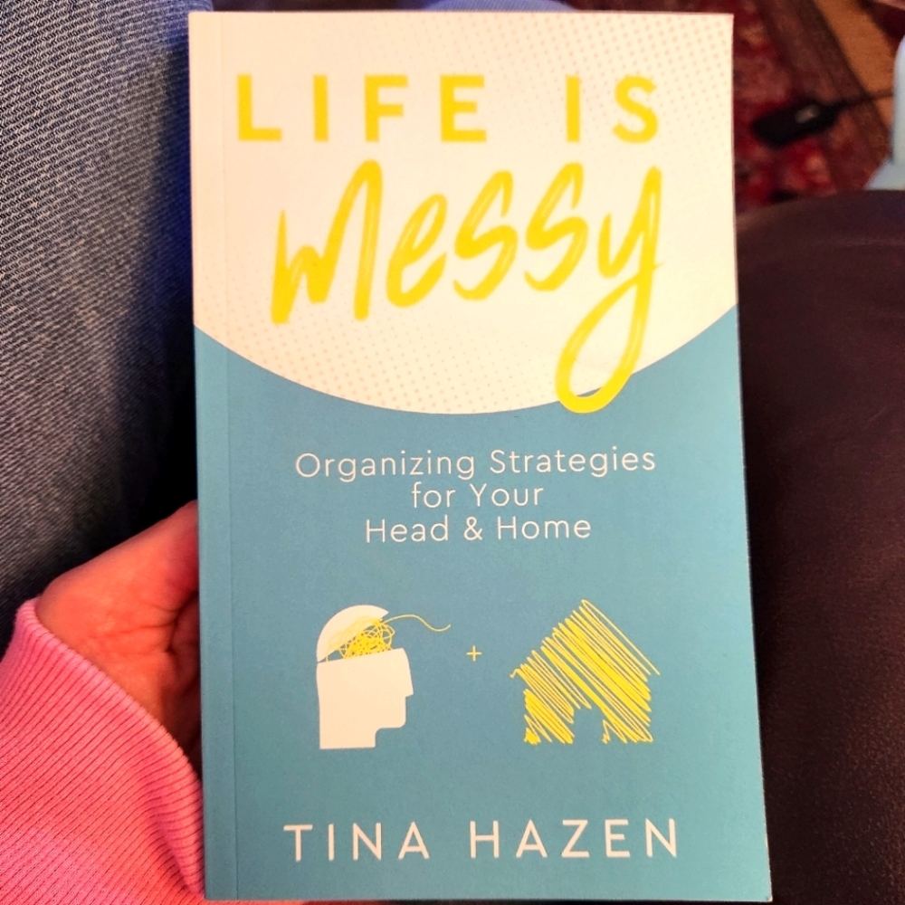 Life Is Messy by Tina Hazen Book Organization Self-help ADHD